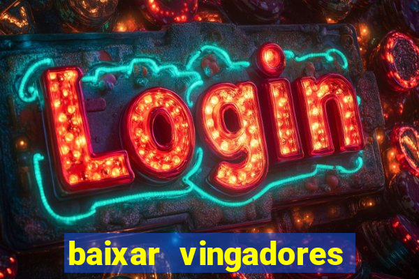 baixar vingadores guerra infinita google drive